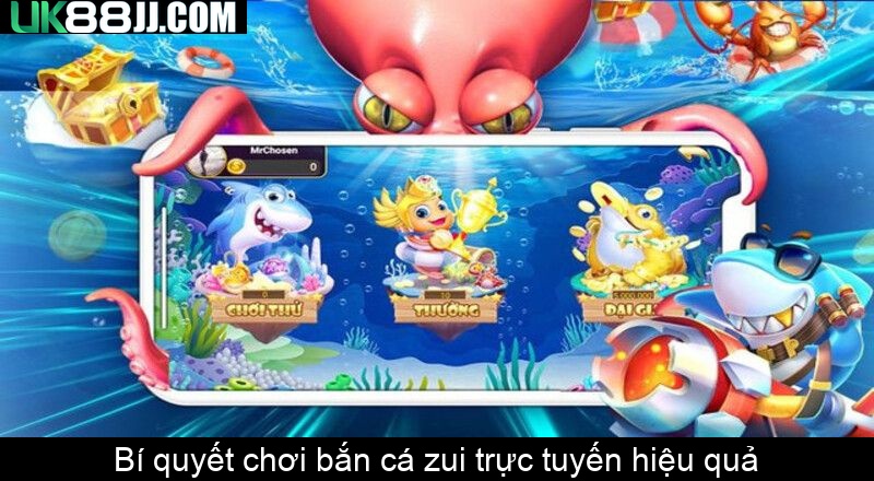 Bí quyết chơi bắn cá zui trực tuyến hiệu quả