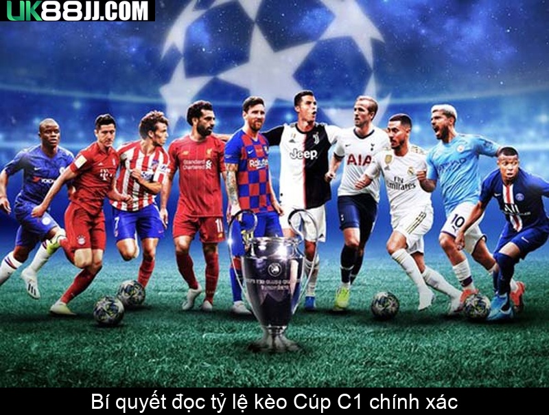 Bí quyết đọc tỷ lệ kèo Cúp C1 chính xác