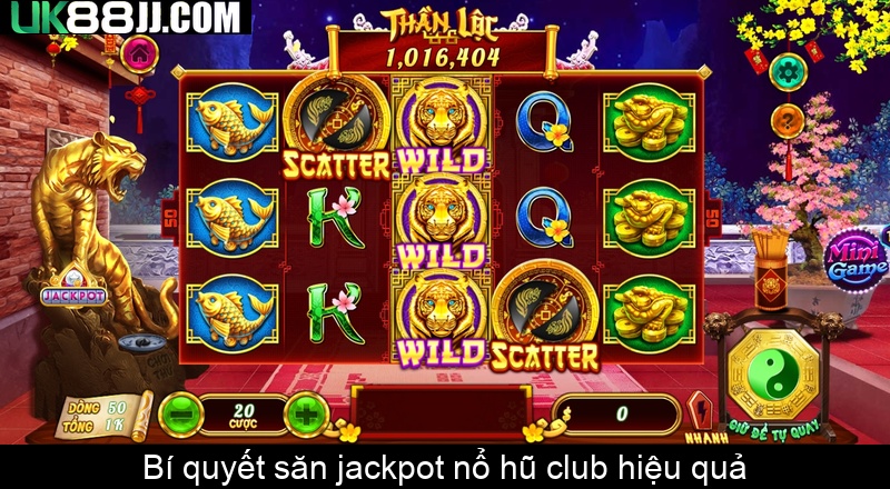 Bí quyết săn jackpot nổ hũ club hiệu quả