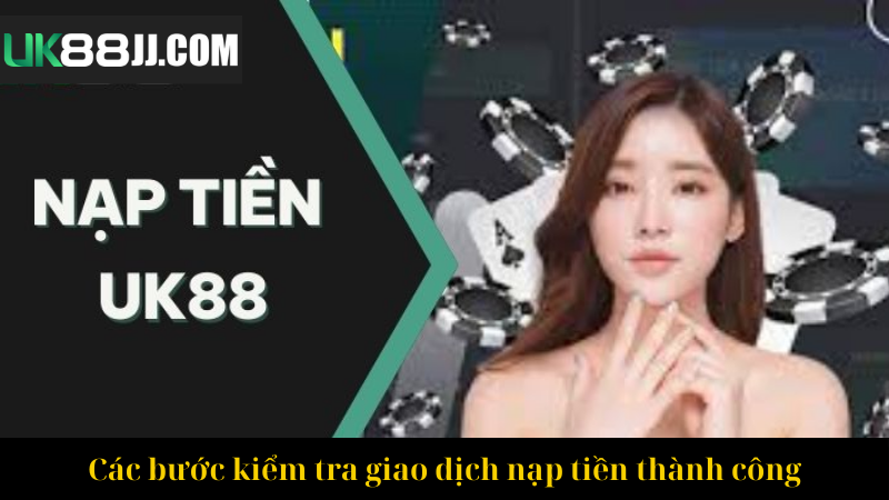 Các bước kiểm tra giao dịch nạp tiền thành công