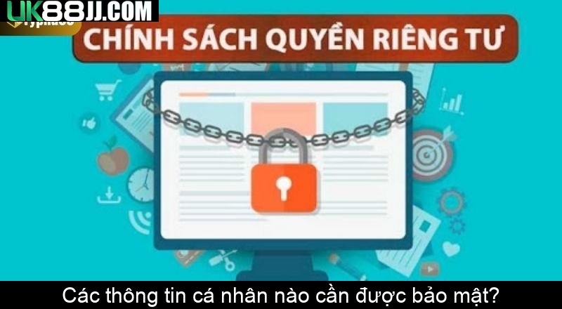 Các thông tin cá nhân nào cần được bảo mật