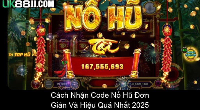 Cách Nhận Code Nổ Hũ Đơn Giản Và Hiệu Quả Nhất 2025