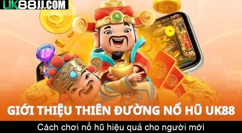 Cách chơi nổ hũ hiệu quả cho người mới Cách chơi nổ hũ hiệu quả cho người mới