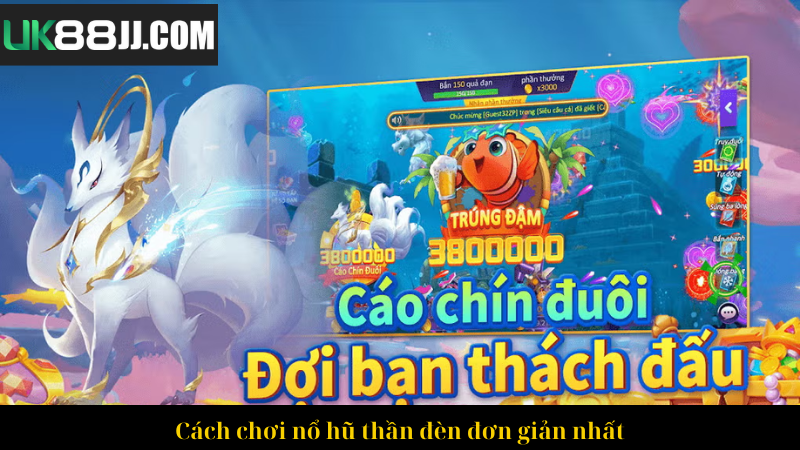 Cách chơi nổ hũ thần đèn đơn giản nhất