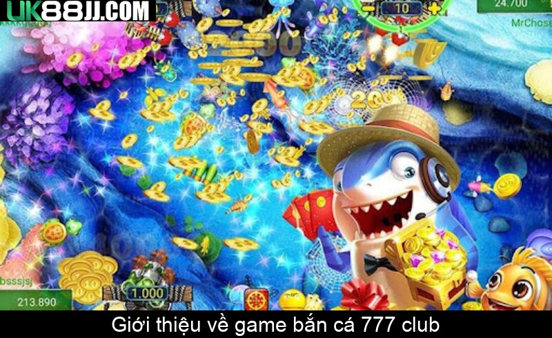 Giới thiệu về game bắn cá 777 club