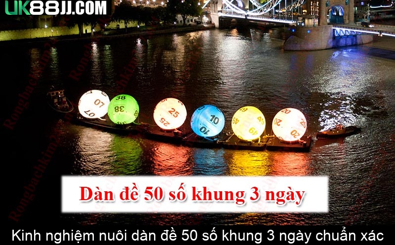 Kinh nghiệm nuôi dàn đề 50 số khung 3 ngày chuẩn xác