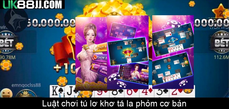 Luật chơi tú lơ khơ tá la phỏm cơ bản