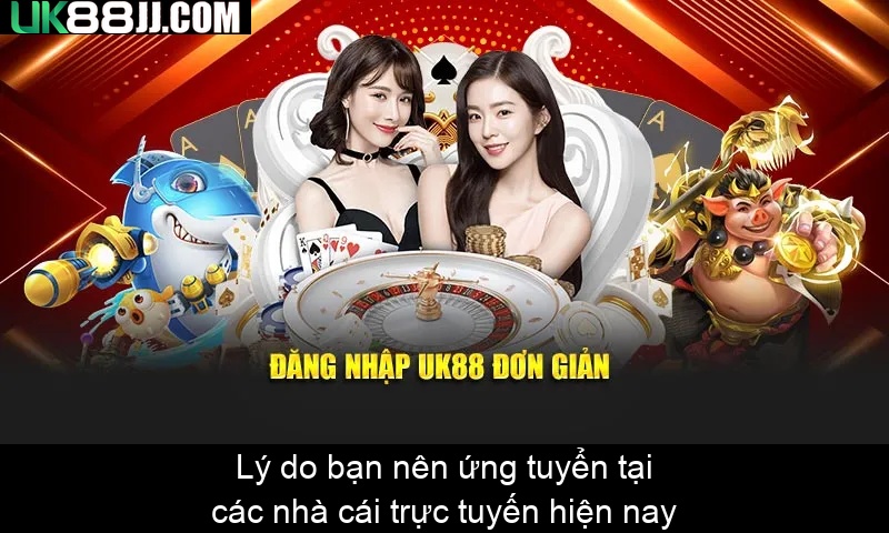 Lý do bạn nên ứng tuyển tại các nhà cái trực tuyến hiện nay