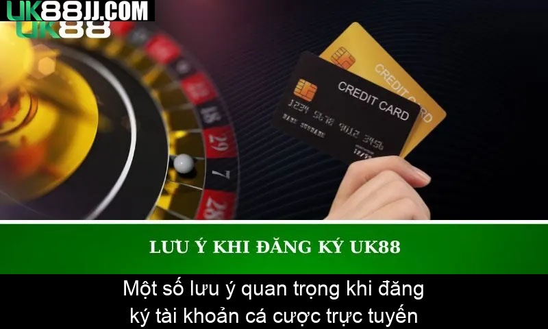 Một số lưu ý quan trọng khi đăng ký tài khoản cá cược trực tuyến