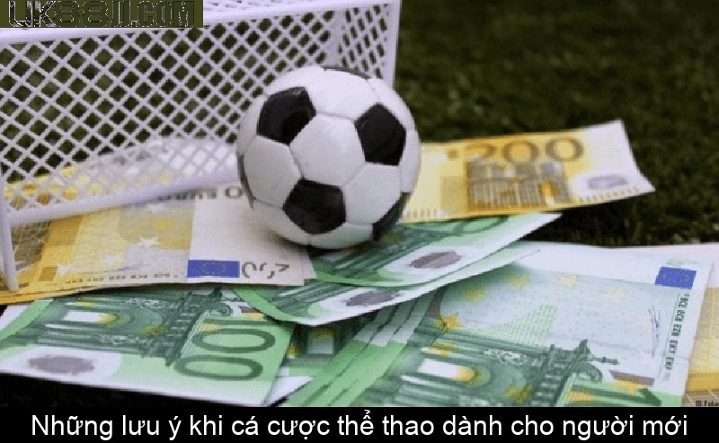 Những lưu ý khi cá cược thể thao dành cho người mới Những lưu ý khi cá cược thể thao dành cho người mới