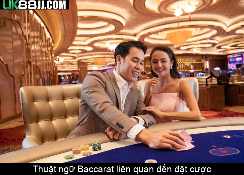 Thuật ngữ Baccarat liên quan đến đặt cược
