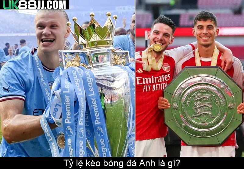 Tỷ lệ kèo bóng đá Anh là gì