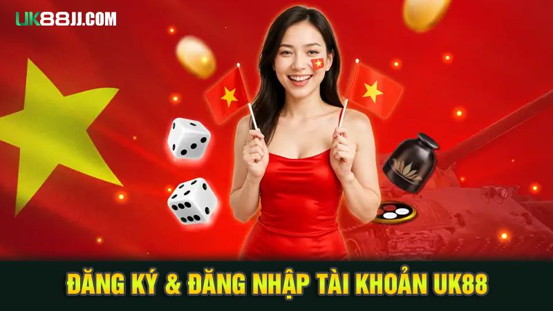Đăng ký, đăng nhập tài khoản uk88